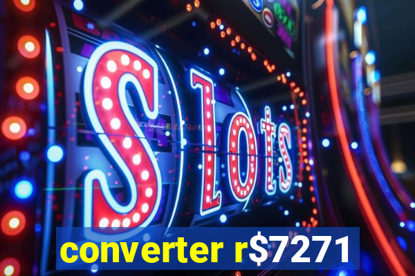 converter r$7271